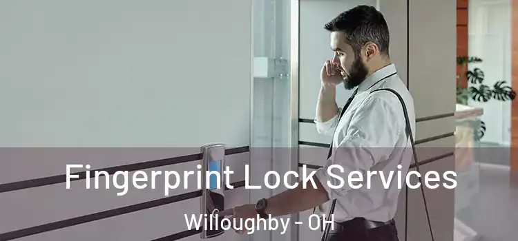 Fingerprint Lock Services Willoughby - OH