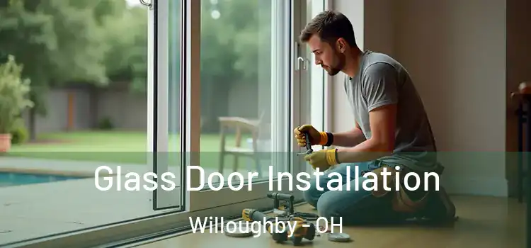 Glass Door Installation Willoughby - OH